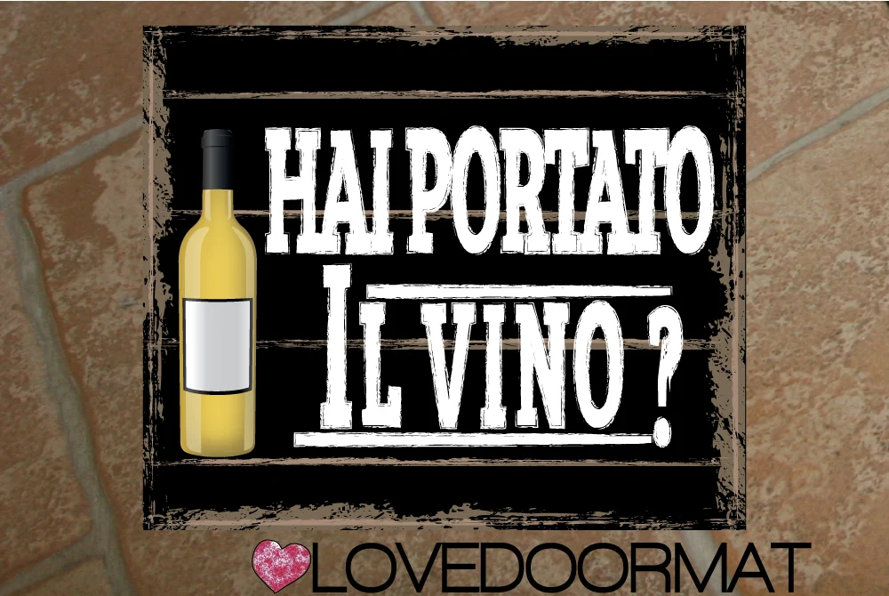 Zerbino Stile – Hai Portato il Vino Bianco? – LOVEDOORMAT, Personalizzabile Feltro, Fondo Gomma, Tappeto 100% Asciugapassi