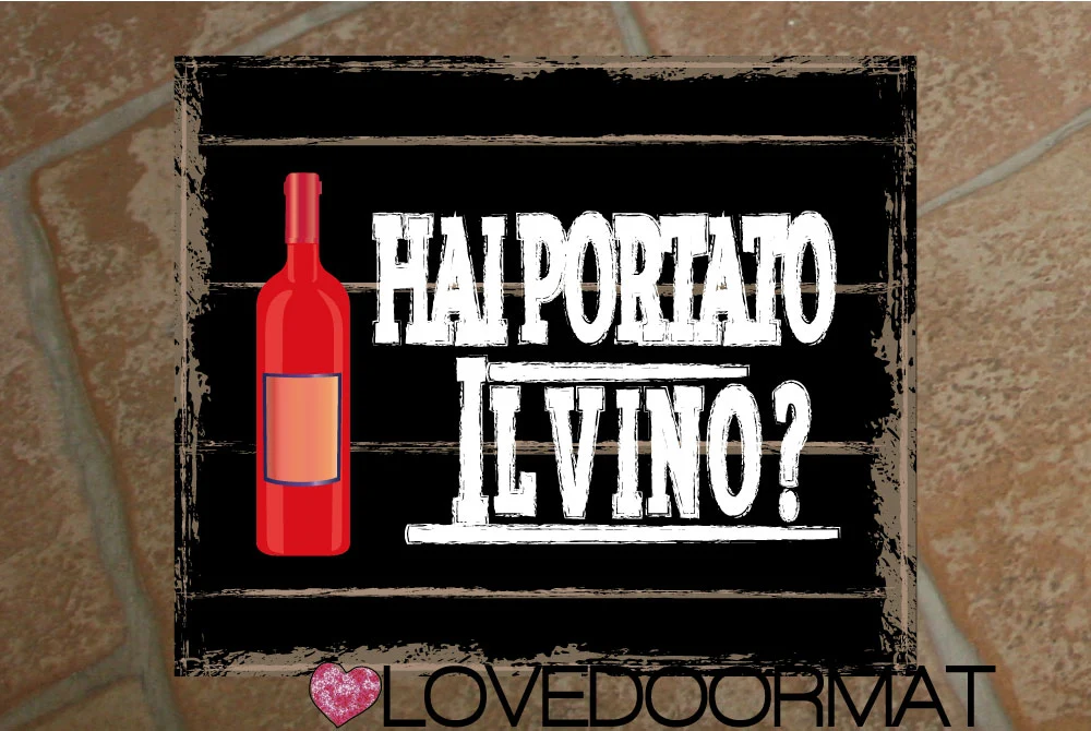 Zerbino Stile – Hai Portato il Vino Rosso? – LOVEDOORMAT, Personalizzabile Feltro, Fondo Gomma, Tappeto 100% Asciugapassi