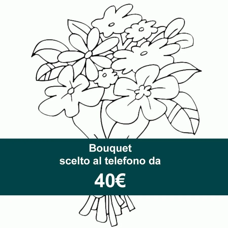 Bouquet scelto al telefono da 40€